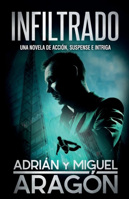 Infiltrado: Una novela de acción, suspense e intriga (Spanish Edition)