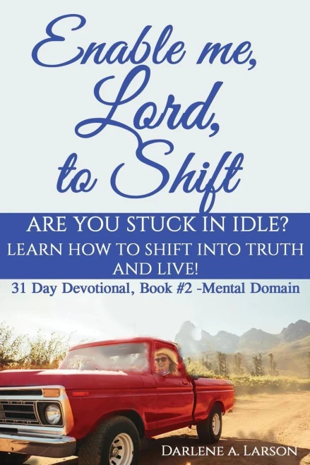 Enable Me, Lord, to Shift: Are you stuck in idle? Learn how to shift into Truth and live! Mental Domain