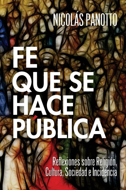 Fe que se hace Pública: Reflexiones sobre Religión, Cultura, Sociedad e Incidencia (Spanish Edition)