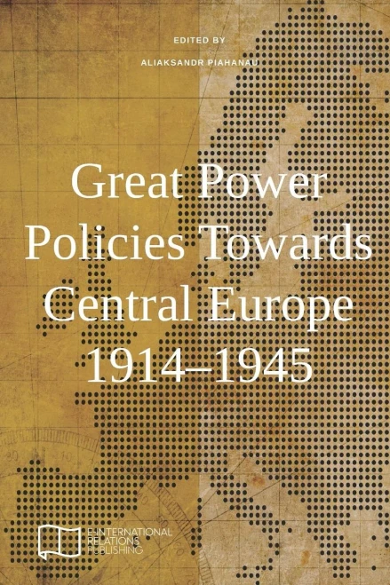Great Power Policies Towards Central Europe 19141945