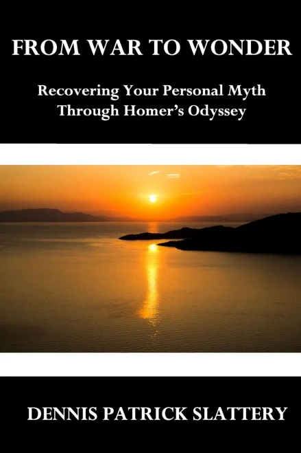 From War to Wonder: Recovering Your Personal Myth Through Homer’s Odyssey