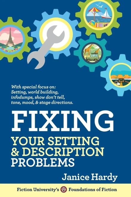 Fixing Your Setting and Description Problems: Revising Your Novel: Book Three (Foundations of Fiction)
