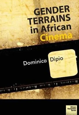 Gender Terrains in African Cinema (African Humanities)