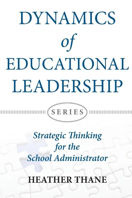 Dynamics of Educational Leadership: Strategic Thinking For The School Administrator (Dynamics of Educational Leadership Series)