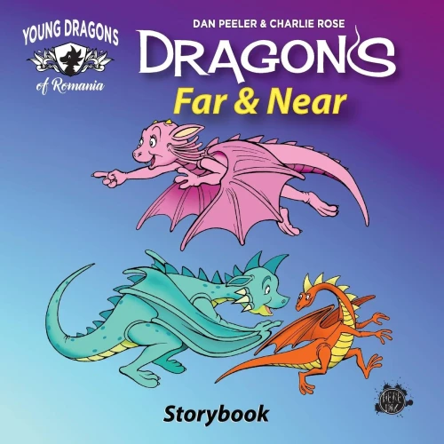 Dragons Far And Near: The Picture Book (Dragons of Romania)