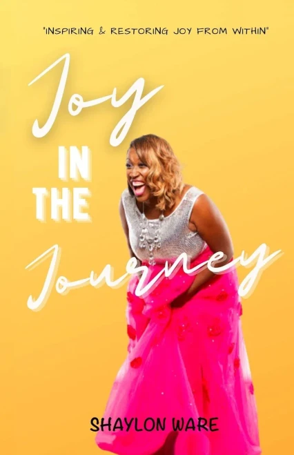 Joy in the Journey: Inspiring & Restoring Joy from Within
