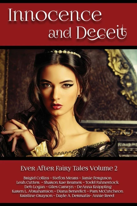 Innocence and Deceit: 14 Fairy Tales Retold, Reimagined, and Reinvented (Ever After Fairy Tales)