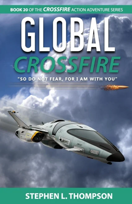 Global Crossfire: So do not fear, for I am with you (Crossfire Action Adventure Series)