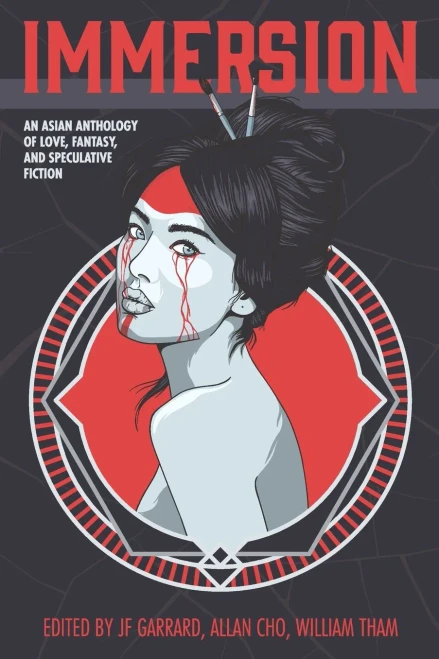 Immersion: An Asian Anthology of Love, Fantasy, and Speculative Fiction (Ricepaper Magazine Books)