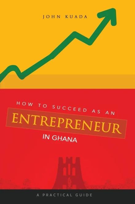 How to Succeed as an Entrepreneur in Ghana: A Practical Guide