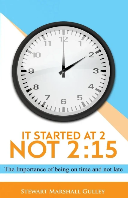 It Started at 2, Not 2:15: The Importance of being on time and not late