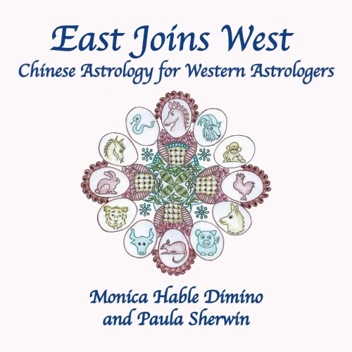 East Joins West: Chinese Astrology for Western Astrologers
