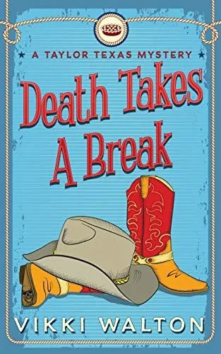 Death Takes A Break: A Taylor Texas Mystery (A Taylor Texas Mystery Series)