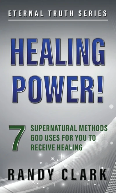 HEALING POWER!: 7 Supernatural Methods God Uses For You To Receive Healing (1) (Eternal Truth)