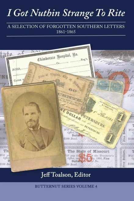 I Got Nuthin Strange To Rite: A Selection of Forgotten Southern Letters, 1861-1865 (Butternut Series)
