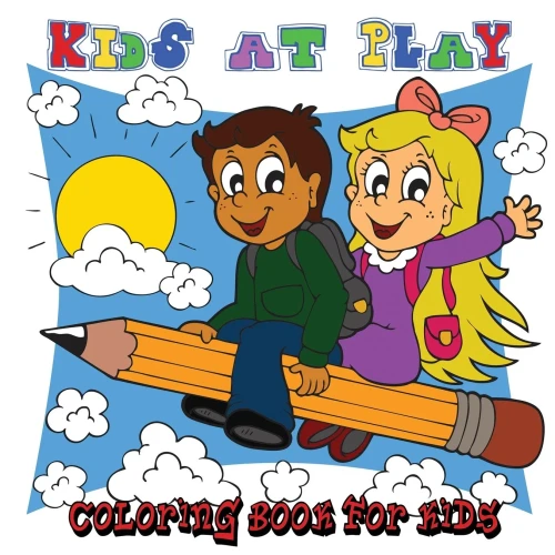 Kids at Play: Coloring Book for Kids - 40 Fun Pictures for Children to Color [8.5 x 8.5 square - 80 pages] (Play Hard)