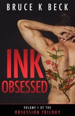 Ink Obsessed (Bruce K Beck's Obsession Trilogy)