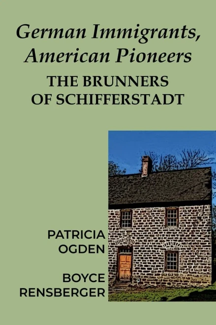 German Immigrants, American Pioneers: The Brunners of Schifferstadt