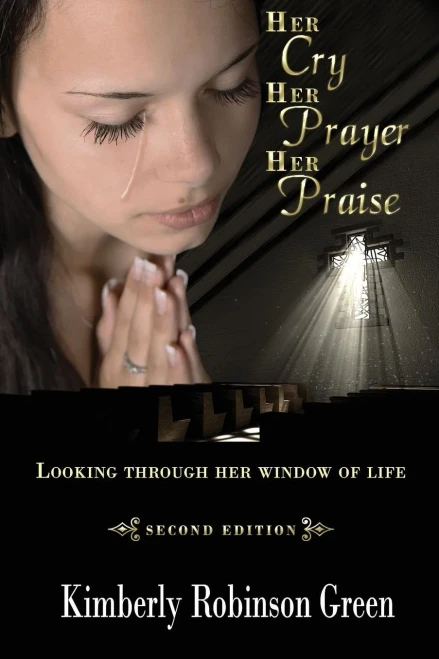 Her Cry ~ Her Prayer ~ Her Praise: Looking Through Her Window of Life