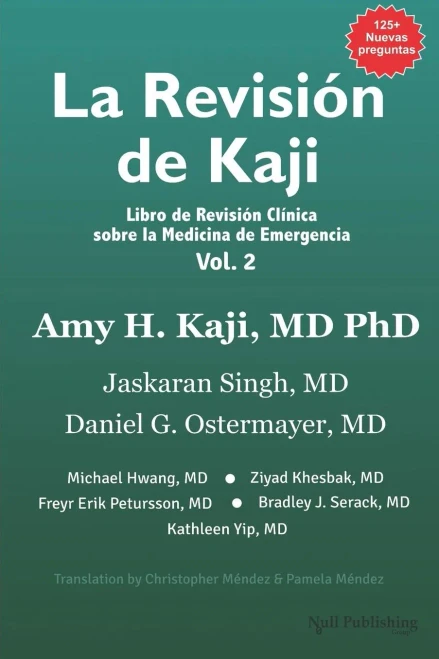 La Revisión de Kaji Vol. 2: Libro de Revisión Clínica sobre la Medicina de Emergencia (The Kaji Review) (Spanish Edition)