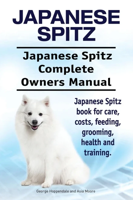 Japanese Spitz. Japanese Spitz Complete Owners Manual. Japanese Spitz book for care, costs, feeding, grooming, health and training.