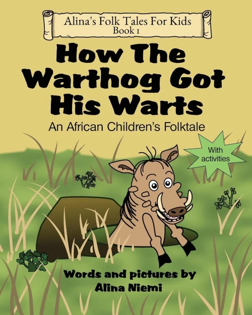 How the Warthog Got His Warts: An African Children's Folktale (Alina's Folk Tales for Kids)