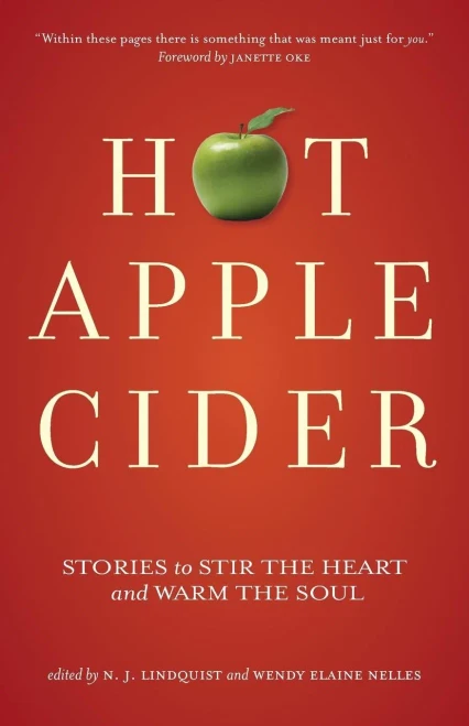 Hot Apple Cider: Stories to Stir the Heart and Warm the Soul (Hot Apple Cider Books)