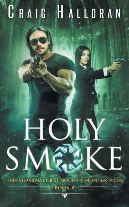 Holy Smoke: The Supernatural Bounty Hunter Files (Book 8 of 10) (The Supernatural Bounty Hunter Series)