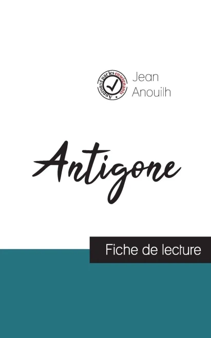 Antigone de Jean Anouilh (fiche de lecture et analyse complète de l'oeuvre) (French Edition)