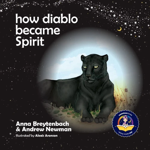 How Diablo Became Spirit: How to connect with animals and respect all beings (Conscious Bedtime Story Club)