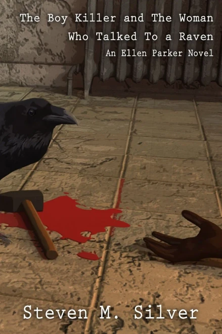 The Boy Killer and the Woman Who Talked to a Raven: An Ellen Parker Novel