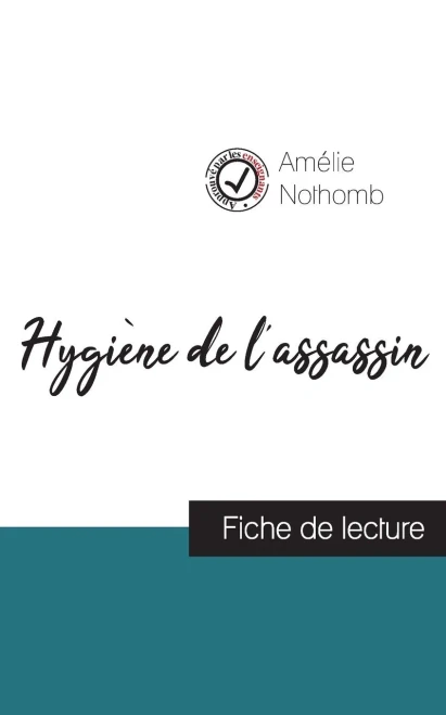 Hygiène de l'assassin de Amélie Nothomb (fiche de lecture et analyse complète de l'oeuvre) (French Edition)