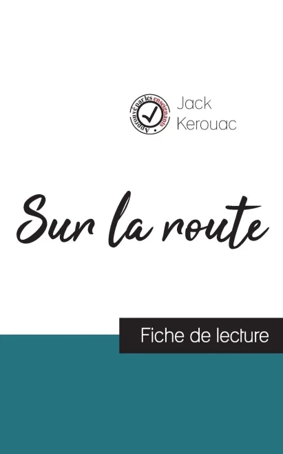 Sur la route de Jack Kerouac (fiche de lecture et analyse complète de l'oeuvre) (French Edition)
