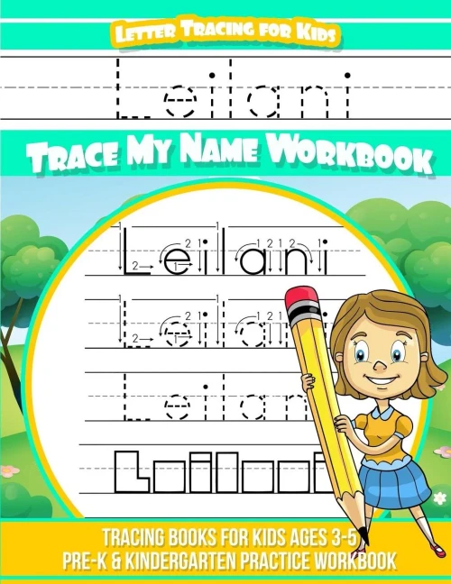 Leilani Letter Tracing for Kids Trace my Name Workbook: Tracing Books for Kids ages 3 - 5 Pre-K & Kindergarten Practice Workbook