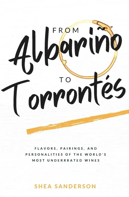 From Albariño to Torrontés: Flavors, Pairings, and Personalities of the World's Most Underrated Wines (Wine Made Easy)