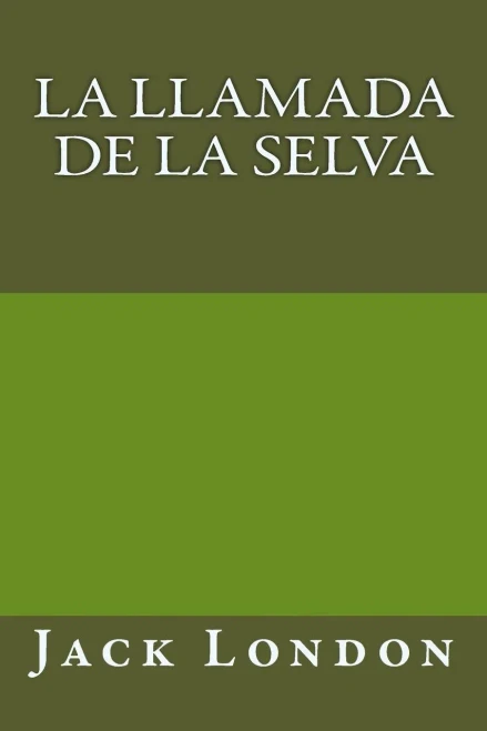 La llamada de la selva (Spanish Edition)