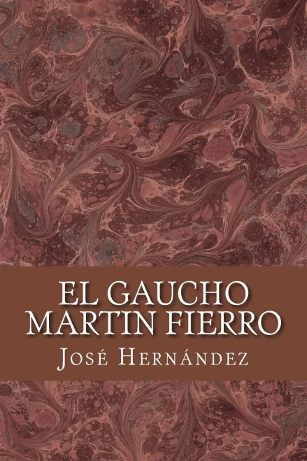 El Gaucho Martin Fierro (Spanish Edition)