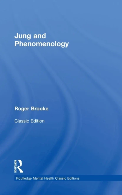 Jung and Phenomenology (Routledge Mental Health Classic Editions)