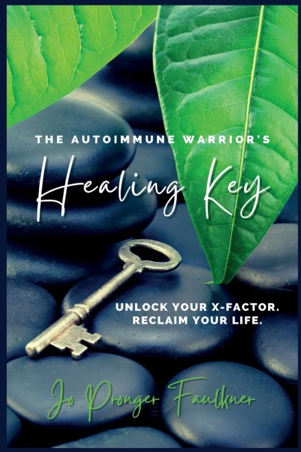 The Autoimmune Warrior's Healing Key: Unlock your x-factor. Reclaim your life.