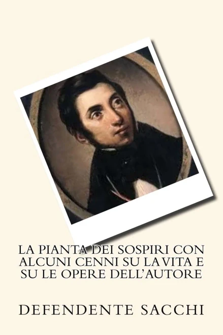 La pianta dei sospiri con alcuni cenni su la vita e su le opere dell'autore (Italian Edition)