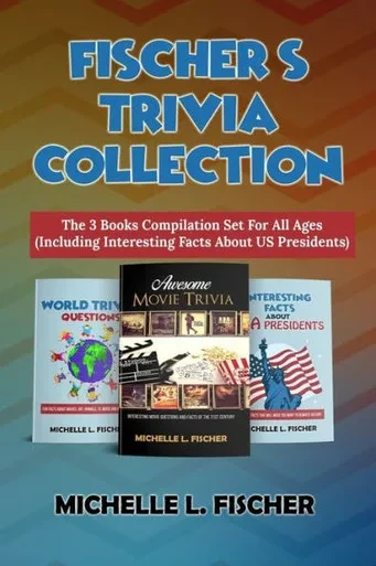 Fischer's Trivia Collection: The 3 Books Compilation Set For All Ages (Including Interesting Facts About US Presidents)