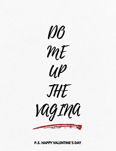Valentine's Day Notebook: Do Me Up The Vagina, Hilarious Dirty Valentines Gift Idea for Boyfriend