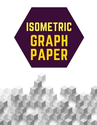 Isometric Graph Paper: Draw Your Own 3D, Sculpture or Landscaping Geometric Designs! 1/4 inch Equilateral Triangle Isometric Graph Recticle Triangular Paper