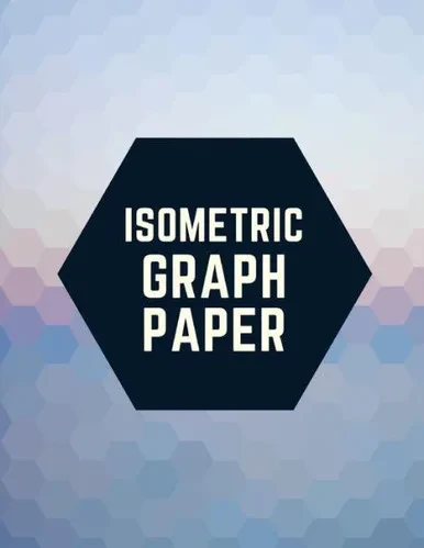 Isometric Graph Paper: Draw Your Own 3D, Sculpture or Landscaping Geometric Designs! 1/4 inch Equilateral Triangle Isometric Graph Recticle Triangular Paper