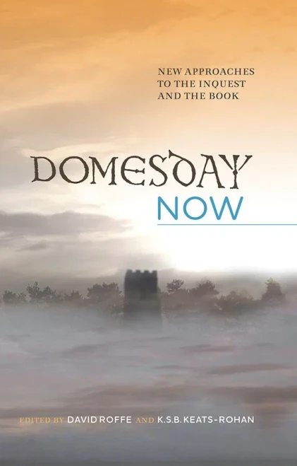 Domesday Now: New Approaches to the Inquest and the Book