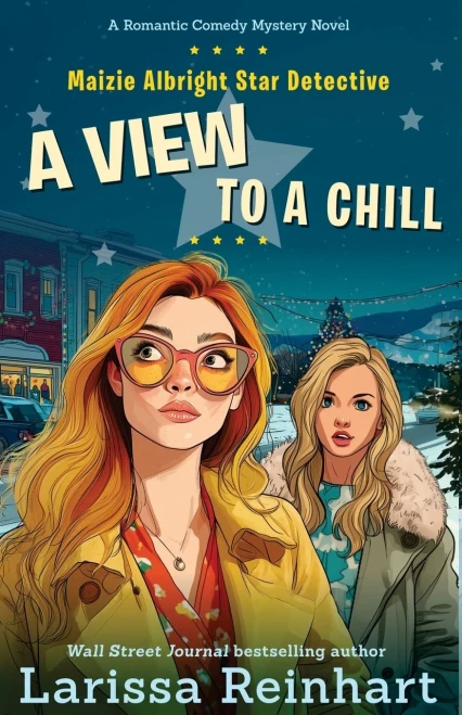 A View to a Chill: A Cherry Tucker and Maizie Albright Interconnected Holiday Mystery (Maizie Albright Star Detective)