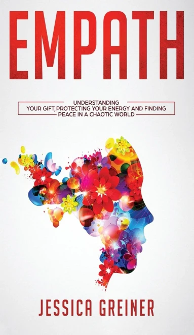 Empath: Understanding Your Gift, Protecting your Energy and Finding Peace in a Chaotic World