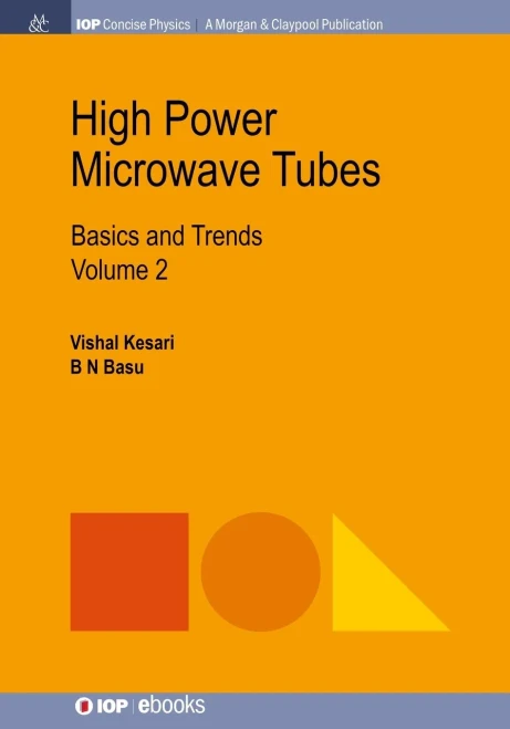High Power Microwave Tubes: Basics and Trends, Volume 2 (Iop Concise Physics)