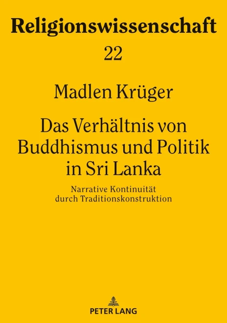 Das Verhältnis von Buddhismus und Politik in Sri Lanka: Narrative Kontinuität durch Traditionskonstruktion (Religionswissenschaft / Studies in Comparative Religion) (German Edition)