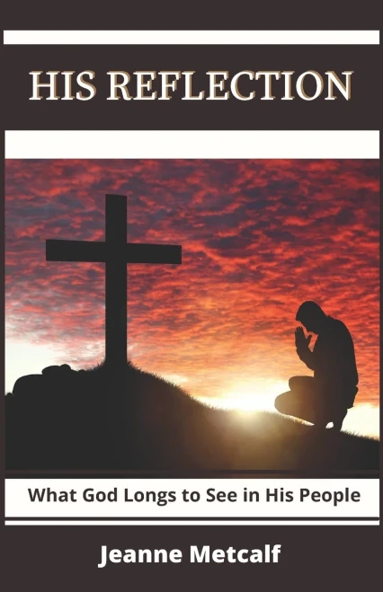 His Reflection: What God Longs to See in His People